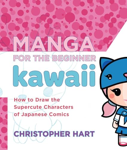 Manga for the Beginner Kawaii: How to Draw the...