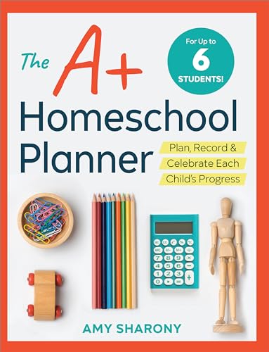 The A+ Homeschool Planner: Plan, Record, and...